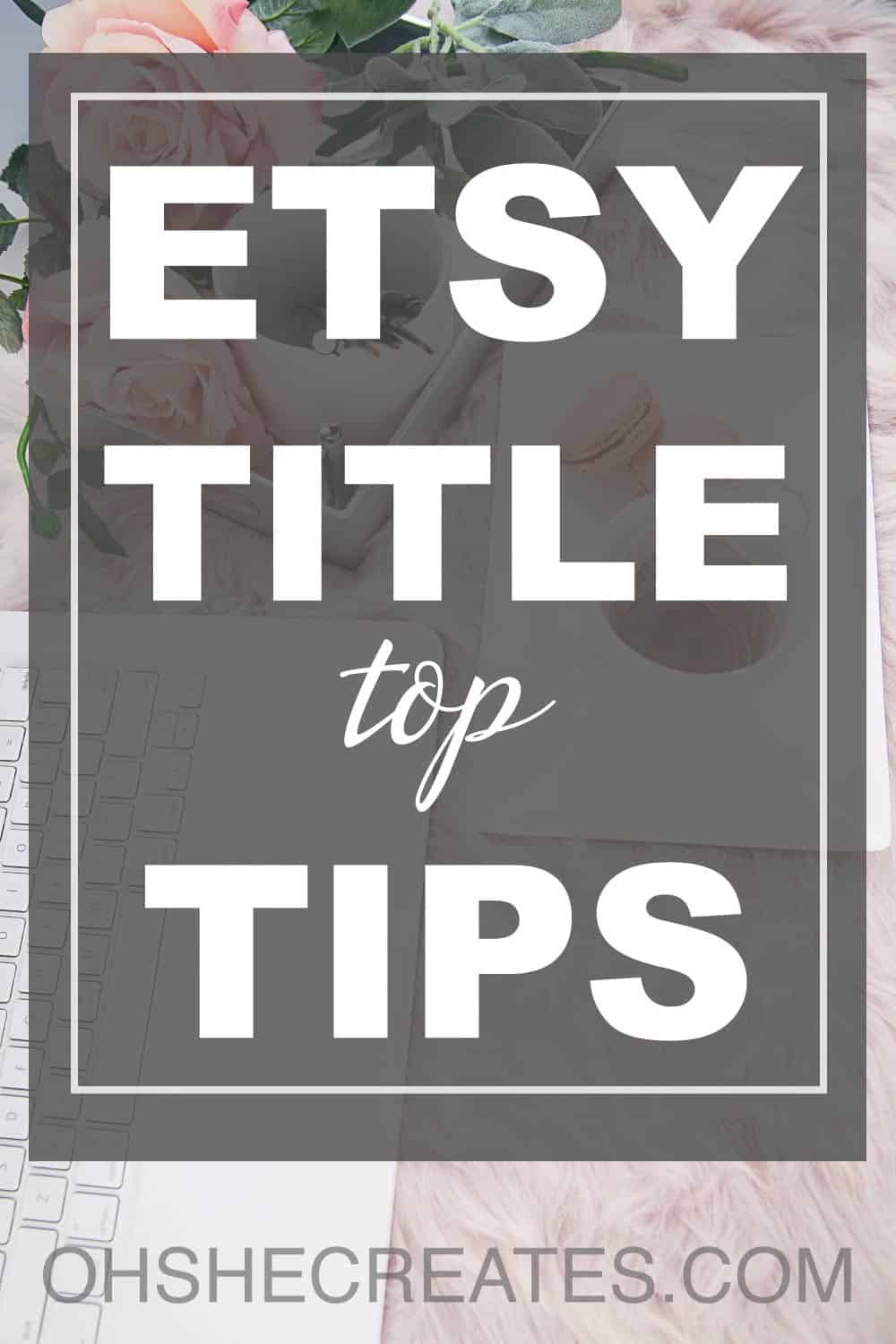 Etsy title top tips text with overlay