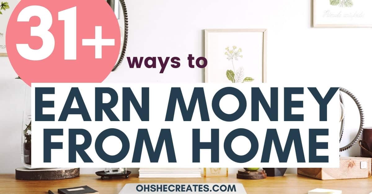 31+ Ways to Earn Money from Home in 2022